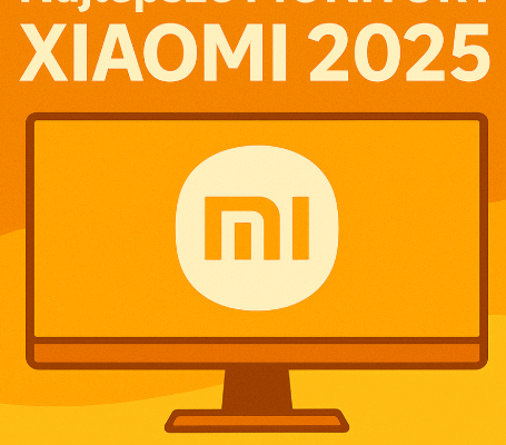 🖥️ Najlepsze monitory Xiaomi 2025 – 5 modeli, które musisz znać