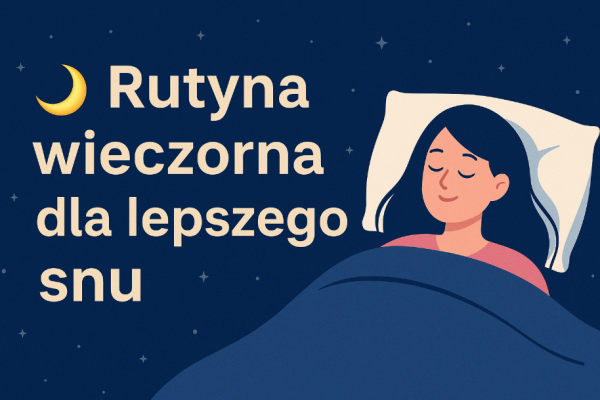 🌙 Rutyna wieczorna dla lepszego snu – co naprawdę pomaga. Wieczorna rutyna w 7 krokach