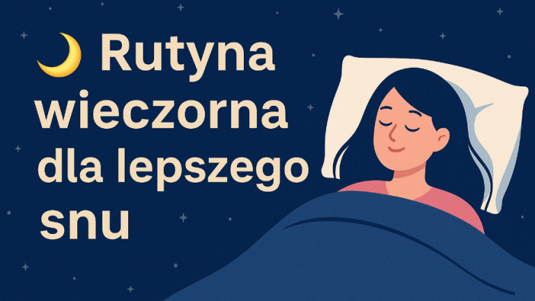 🌙 Rutyna wieczorna dla lepszego snu – co naprawdę pomaga, a co tylko marketing